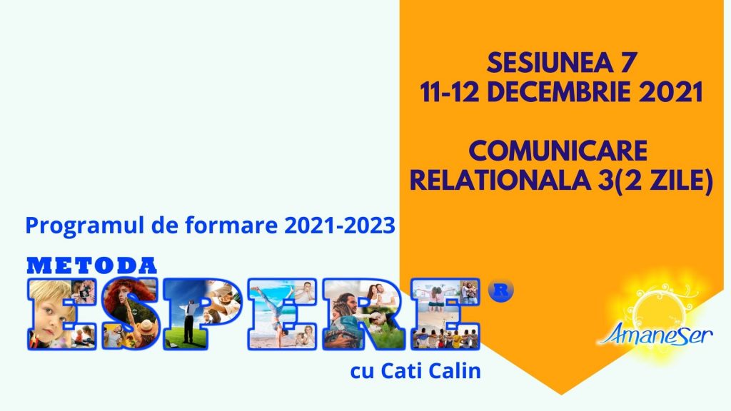 Sesiunea 7 11-12 decembrie 2021 -Comunicare relationala 3(2 zile)